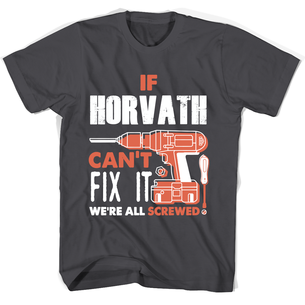 If Horvath Can’t Fix It We’re All Screwed T Shirts