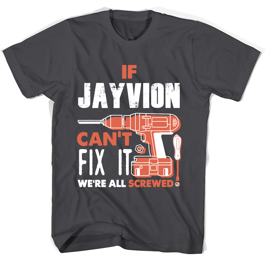 If Jayvion Can’t Fix It We’re All Screwed T Shirts