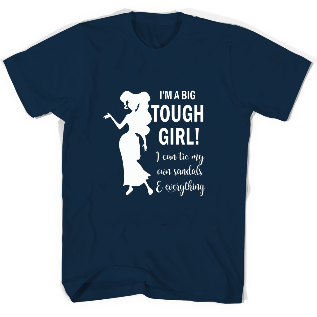 Im A Big Tough Girl I Cantie My Own Sandals Everything T Shirts Im A Big Tough Girl I Cantie My Own Sandals Everything T Shirts