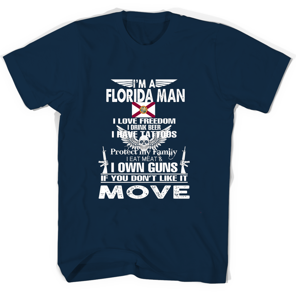 Im A Florida Man I Love Freedom I Drink Beer I Have Tattoos Protect My Family I Eat Meat I Own Guns T Shirts Im A Florida Man I Love Freedom I Drink Beer I Have Tattoos Protect My Family I Eat Meat I Own Guns T Shirts