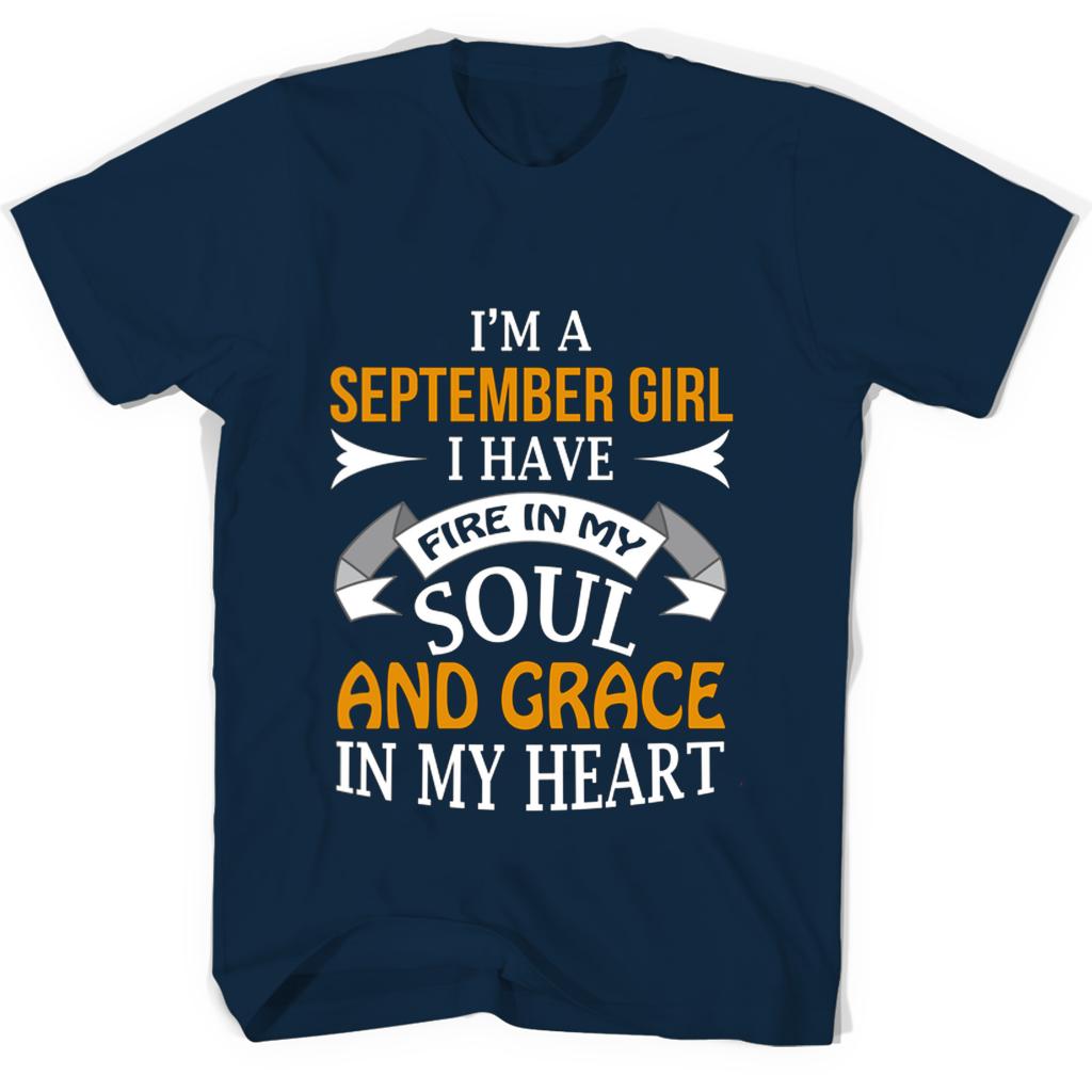 Im A September Girl I Have Fire In My Soul And Grace In My Heart Mug T Shirts Im A September Girl I Have Fire In My Soul And Grace In My Heart Mug T Shirts