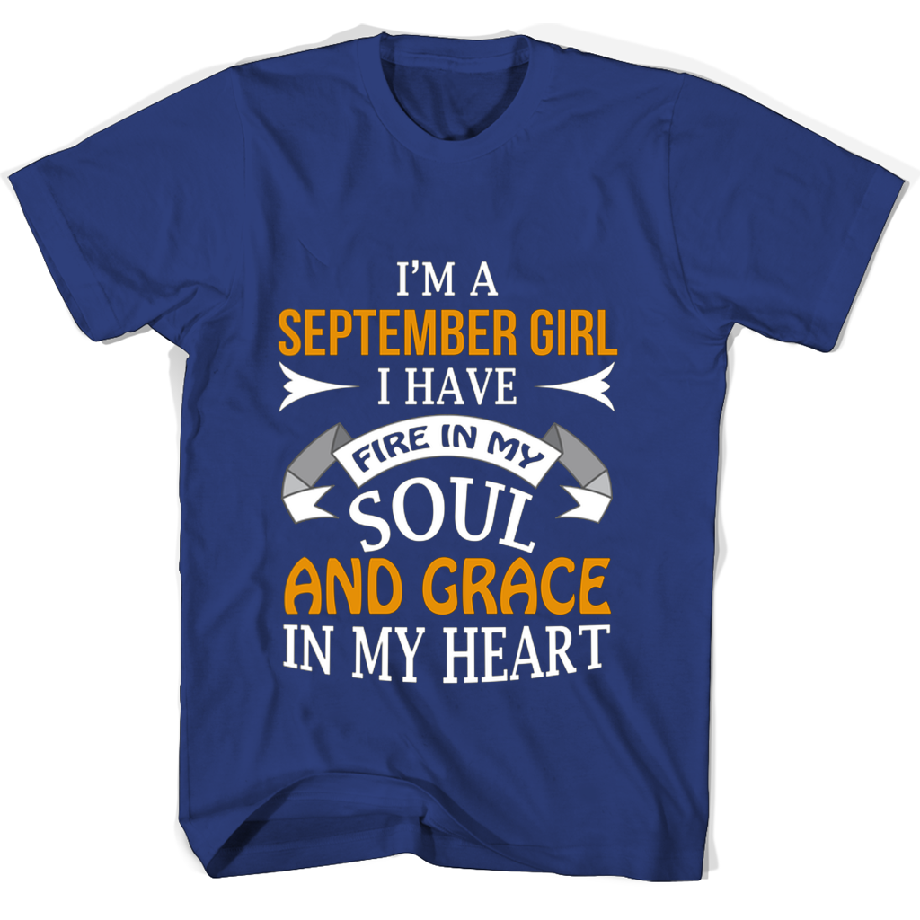 Im A September Girl I Have Fire In My Soul And Grace In My Heart Mug T Shirts Im A September Girl I Have Fire In My Soul And Grace In My Heart Mug T Shirts