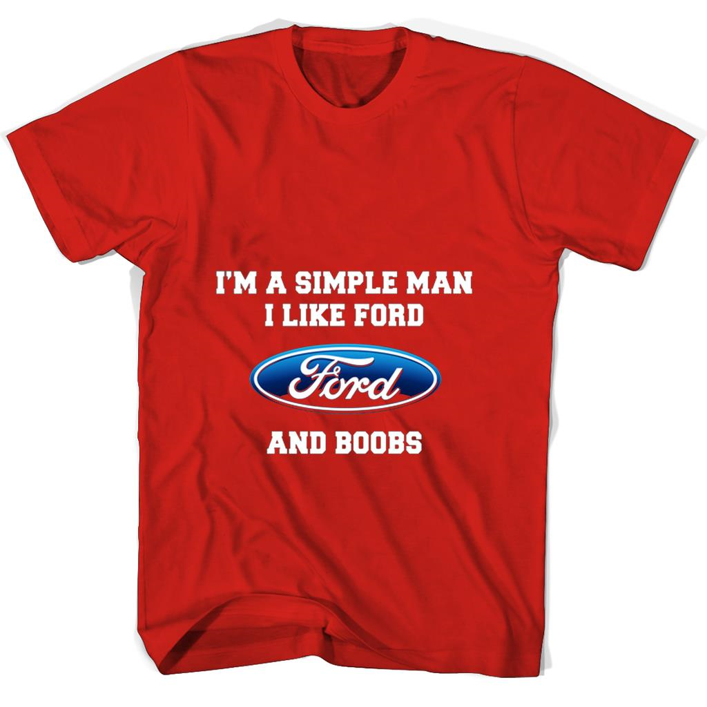 Im A Simple Man I Like Ford Ford And Boobs T Shirts Im A Simple Man I Like Ford Ford And Boobs T Shirts