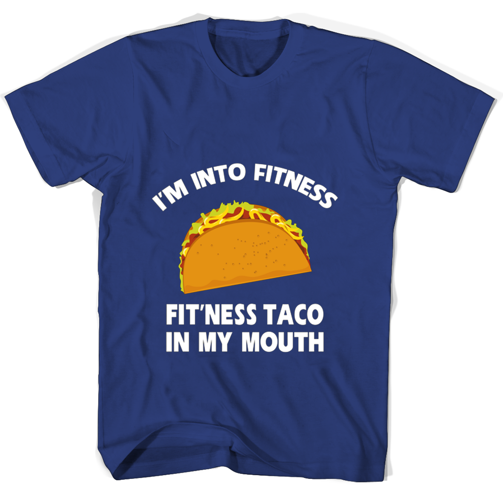 Im Into Fitness Fitness Taco In My Mouth T Shirts