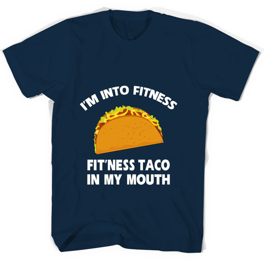 Im Into Fitness Fitness Taco In My Mouth T Shirts
