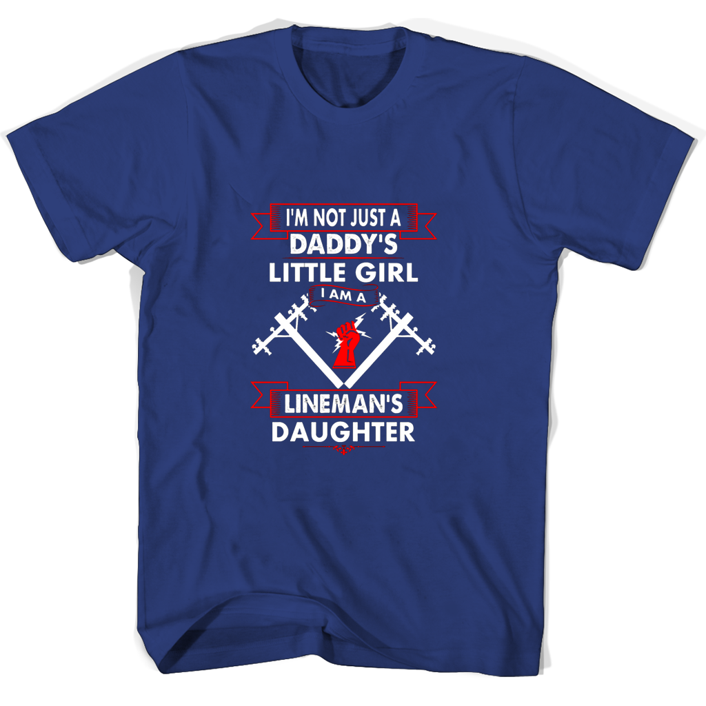 Im Not Just A Daddys Little Girl I Am A Linemans Daughter T Shirts Im Not Just A Daddys Little Girl I Am A Linemans Daughter T Shirts