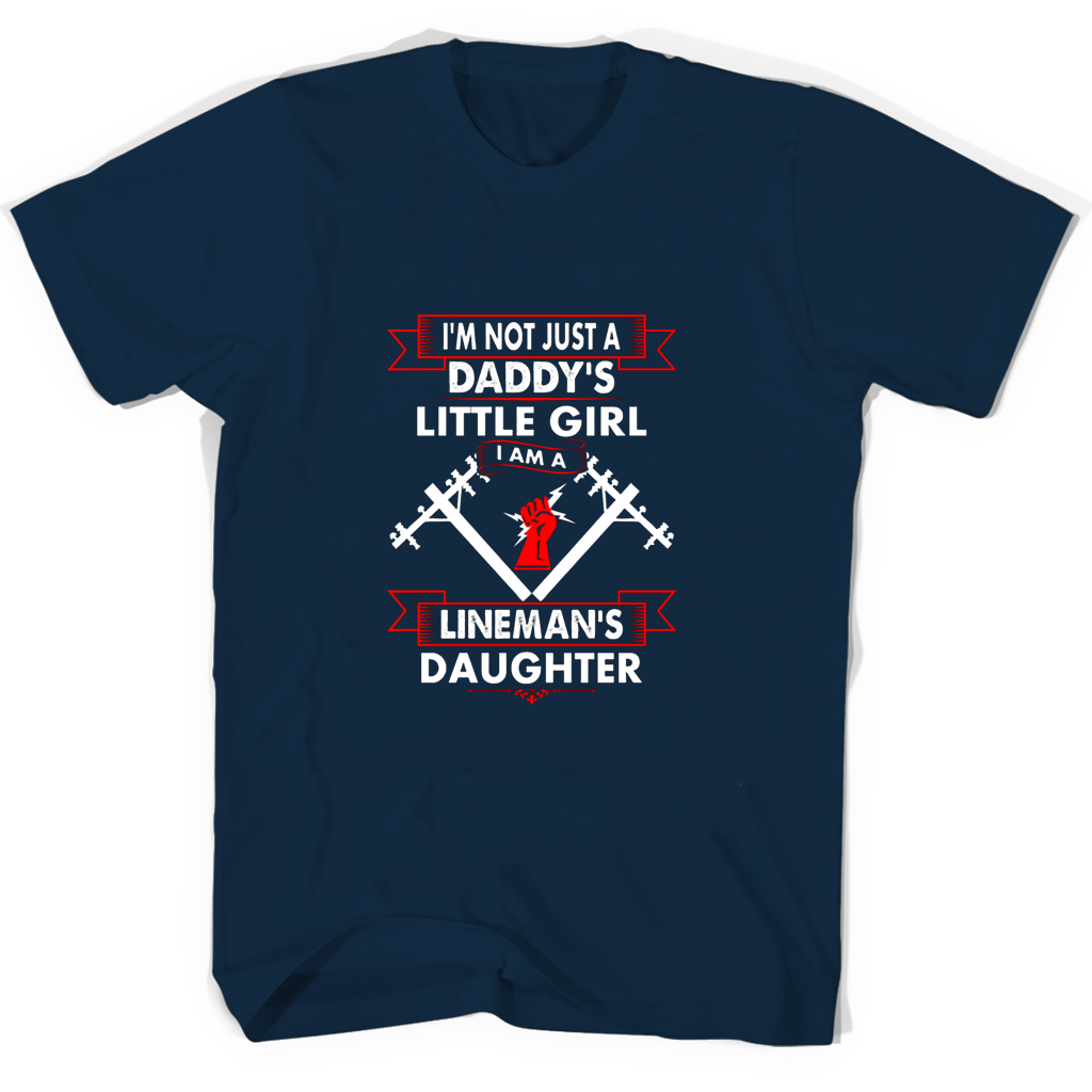 Im Not Just A Daddys Little Girl I Am A Linemans Daughter T Shirts Im Not Just A Daddys Little Girl I Am A Linemans Daughter T Shirts