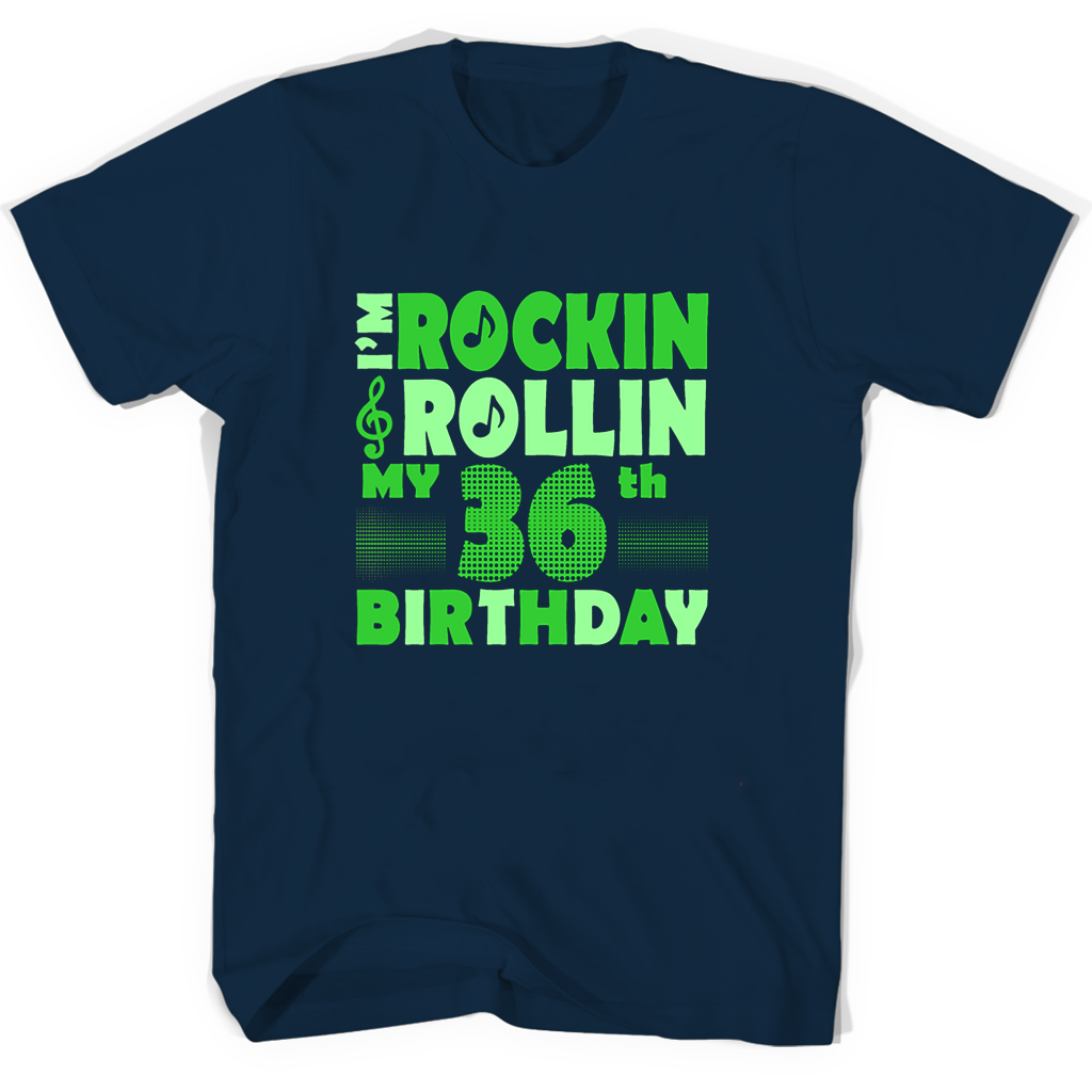 Im Rockin Rollin My 36th Birthday T Shirts Im Rockin Rollin My 36th Birthday T Shirts
