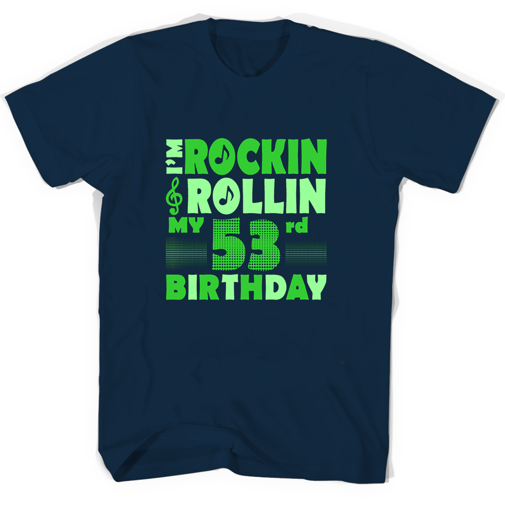 Im Rockin Rollin My 53rd Birthday T Shirts