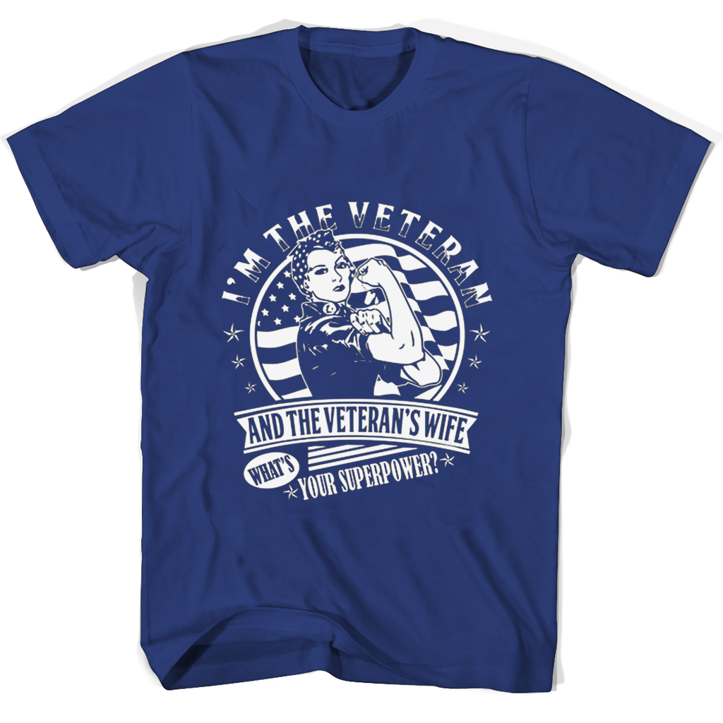 Im The Veteran And The Veterans Wife Whats Your Superpower T Shirts Im The Veteran And The Veterans Wife Whats Your Superpower T Shirts
