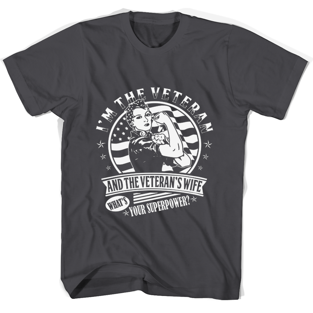 Im The Veteran And The Veterans Wife Whats Your Superpower T Shirts Im The Veteran And The Veterans Wife Whats Your Superpower T Shirts