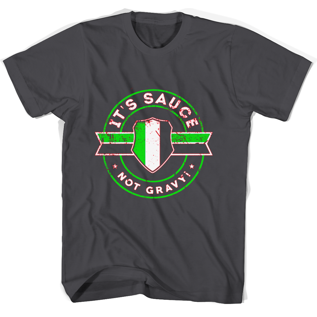 Its Sauce Not Gravy T Shirts Its Sauce Not Gravy T Shirts