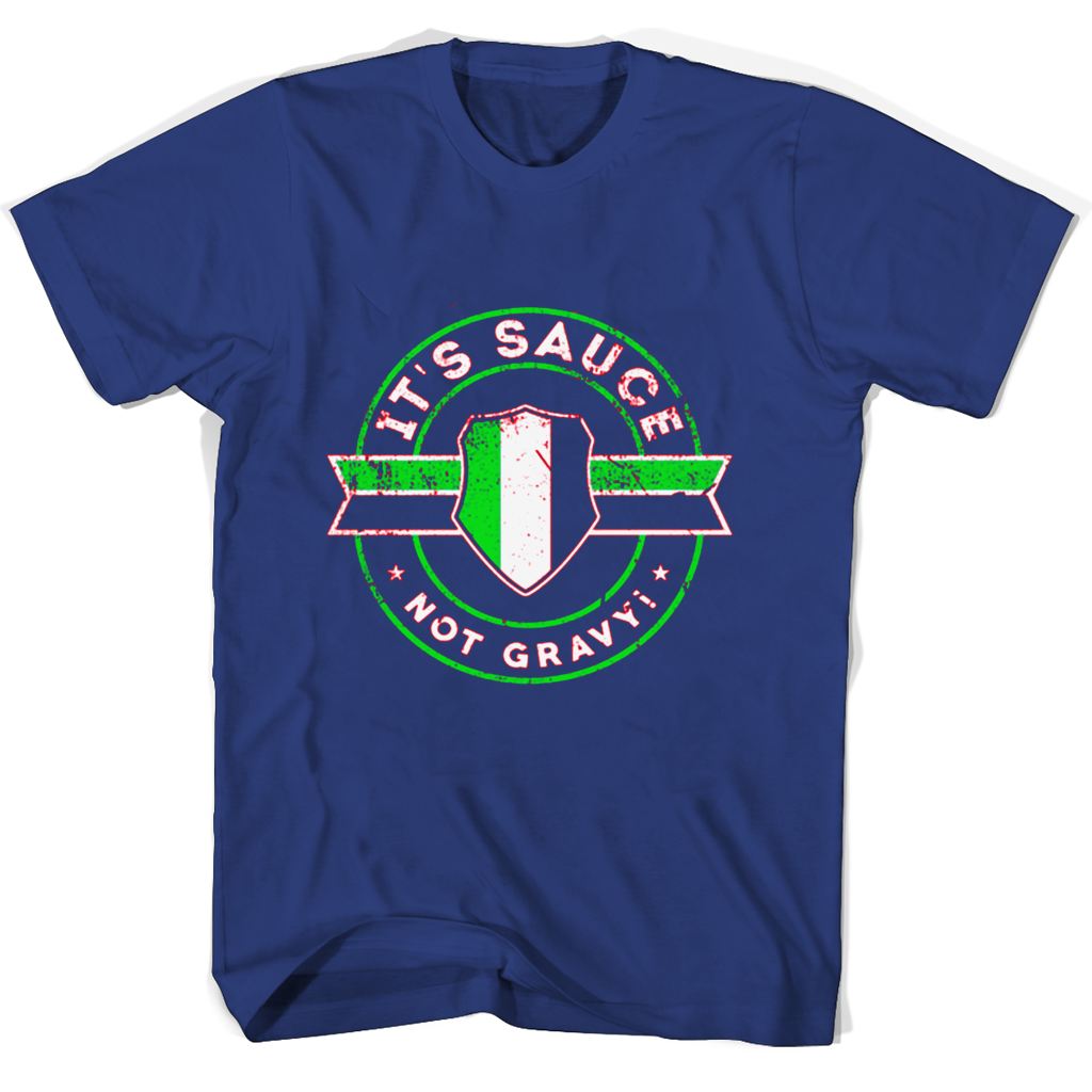 Its Sauce Not Gravy T Shirts Its Sauce Not Gravy T Shirts