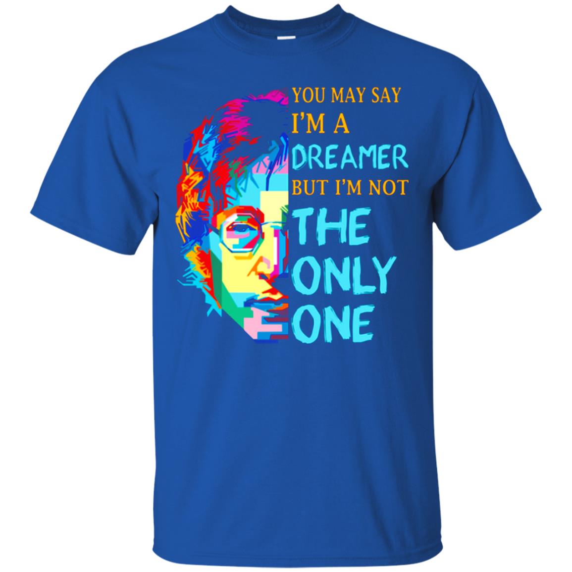John Lennon T-Shirts: “You May Say I’m a Dreamer” John Lennon T-Shirts: “You May Say I’m a Dreamer”