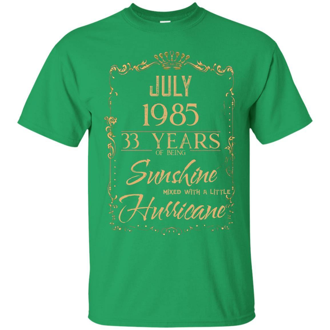 July 1985 33 Years Of Being Sunshine Mixed With A Little Hurricane Shirts July 1985 33 Years Of Being Sunshine Mixed With A Little Hurricane Shirts