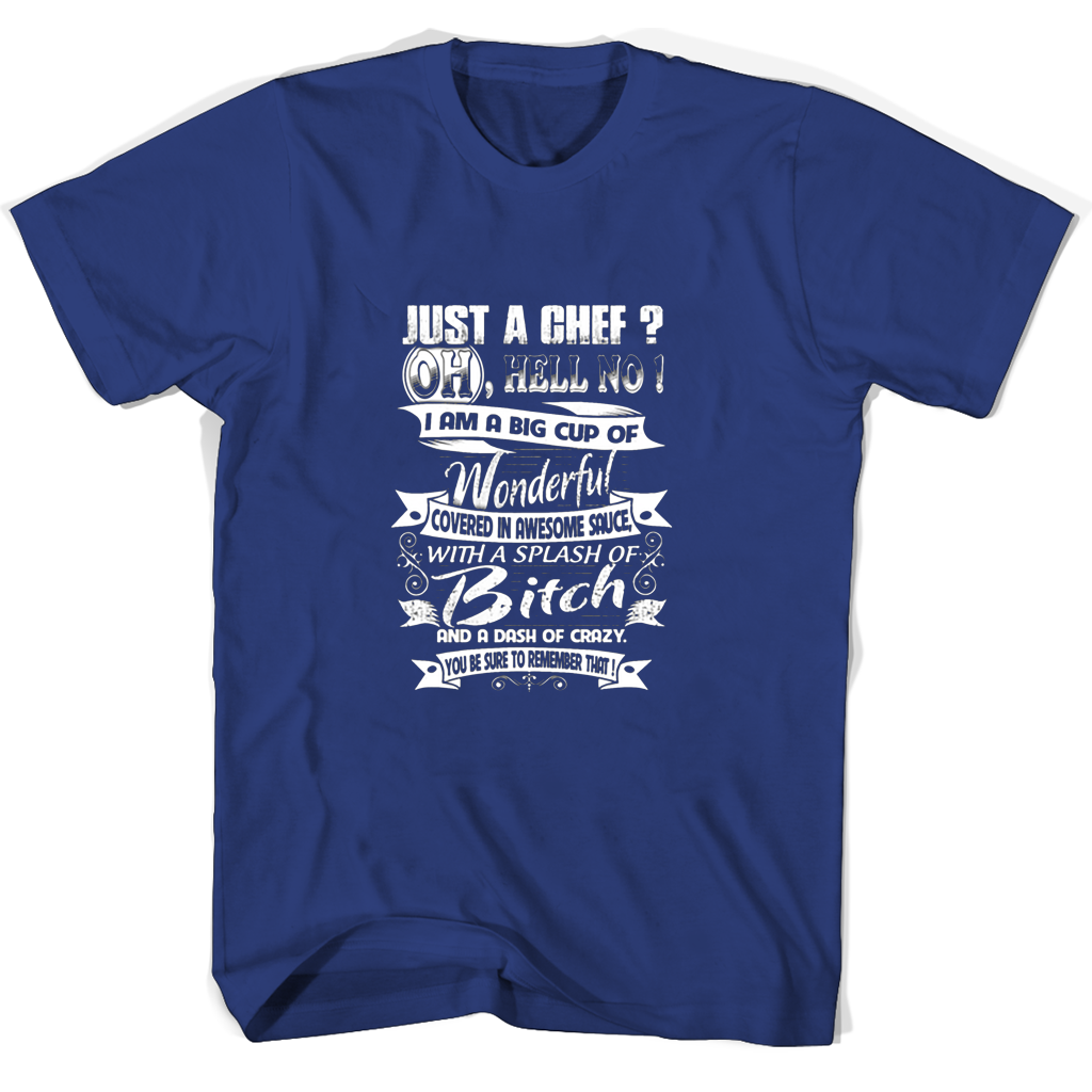 Just A Chef Oh Hell No 1 I Am A Big Cup Of Wonderful T Shirts