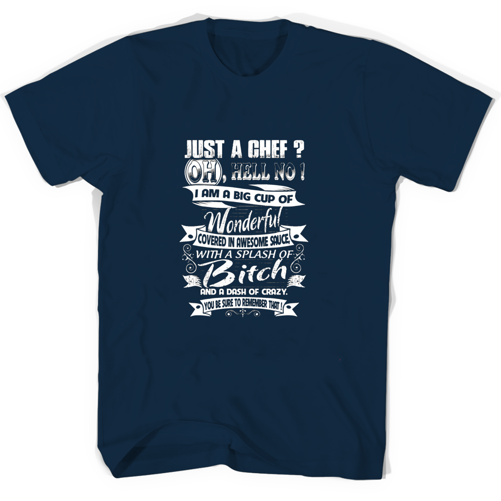 Just A Chef Oh Hell No 1 I Am A Big Cup Of Wonderful T Shirts