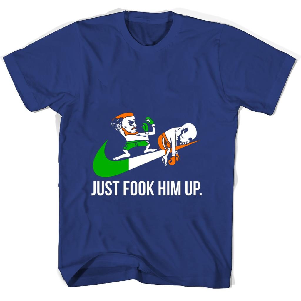 Just Fook Him Up T Shirts