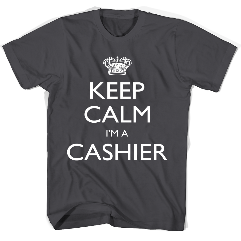 Keep Calm I’m A Cashier T Shirts Keep Calm I’m A Cashier T Shirts