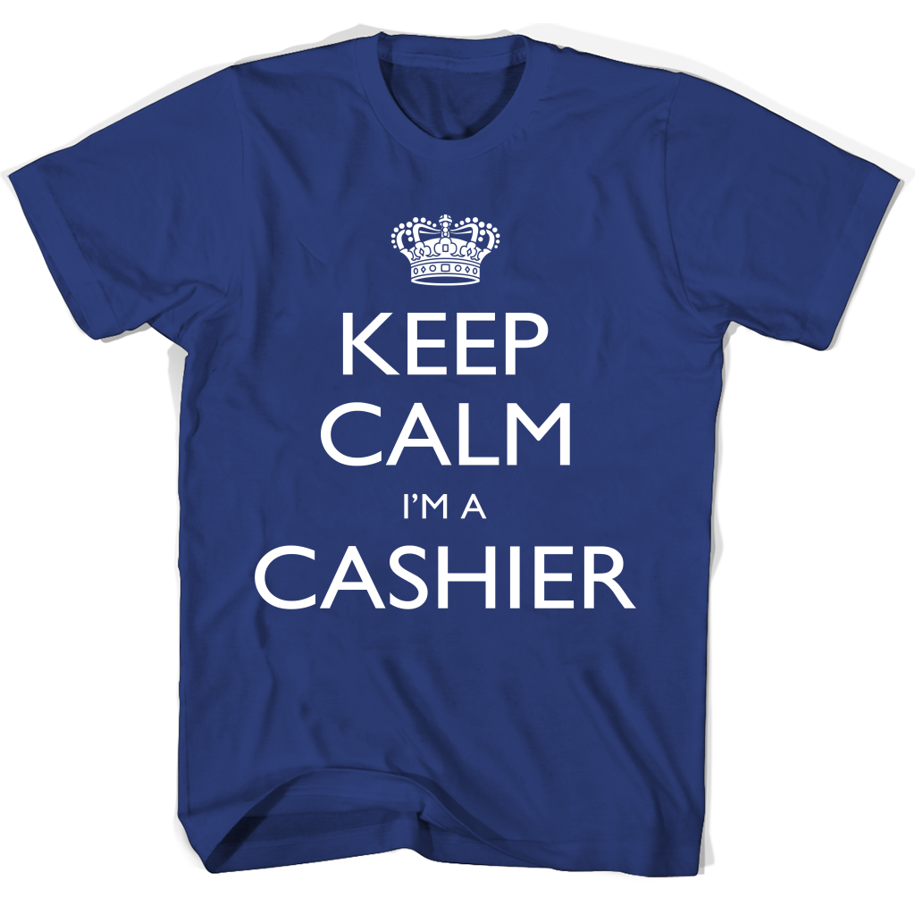Keep Calm I’m A Cashier T Shirts Keep Calm I’m A Cashier T Shirts