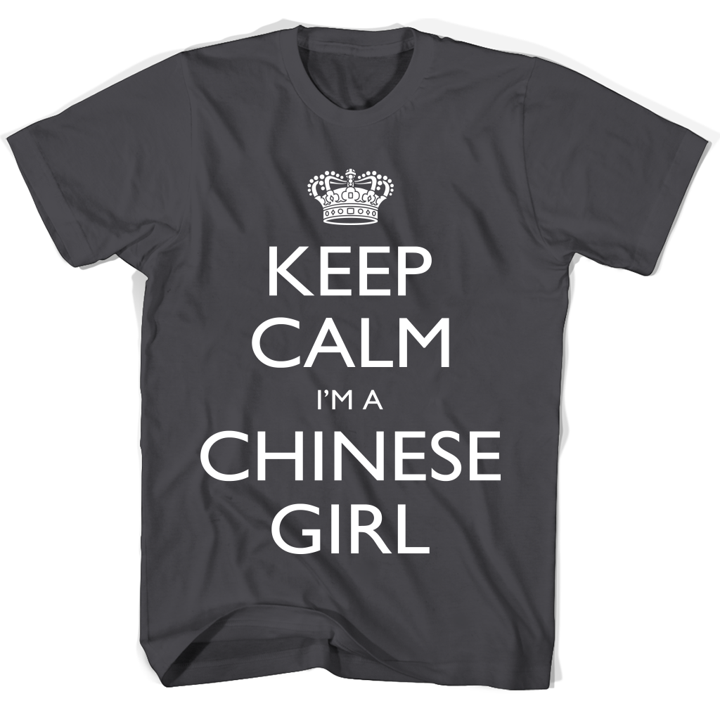 Keep Calm I’m A Chinese Girl T Shirts Keep Calm I’m A Chinese Girl T Shirts