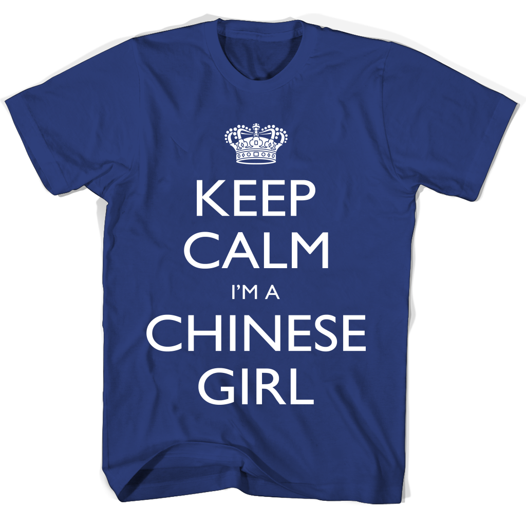 Keep Calm I’m A Chinese Girl T Shirts Keep Calm I’m A Chinese Girl T Shirts
