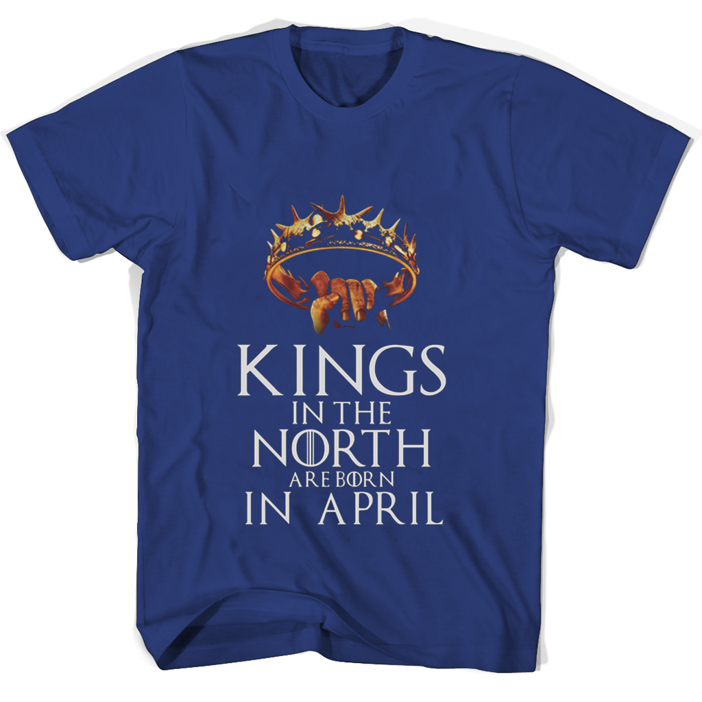 Kings In The North Are Born In April T Shirts