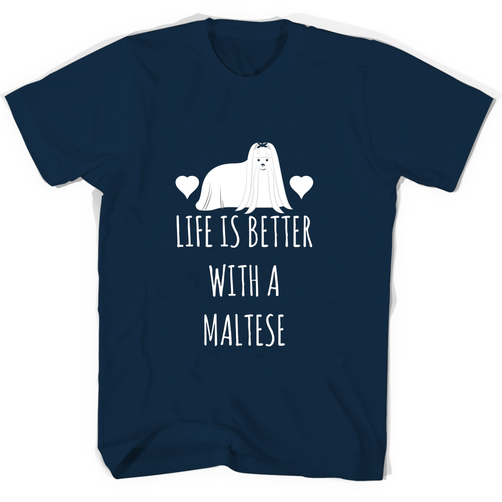 Life Is Better With A Maltese T Shirts Life Is Better With A Maltese T Shirts