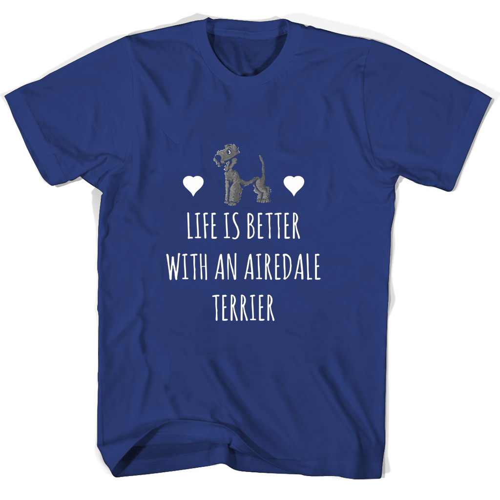 Life Is Better With An Airedale Terrier T Shirts Life Is Better With An Airedale Terrier T Shirts