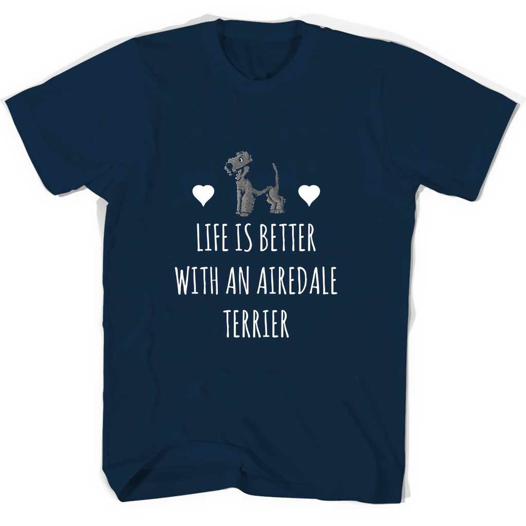Life Is Better With An Airedale Terrier T Shirts Life Is Better With An Airedale Terrier T Shirts