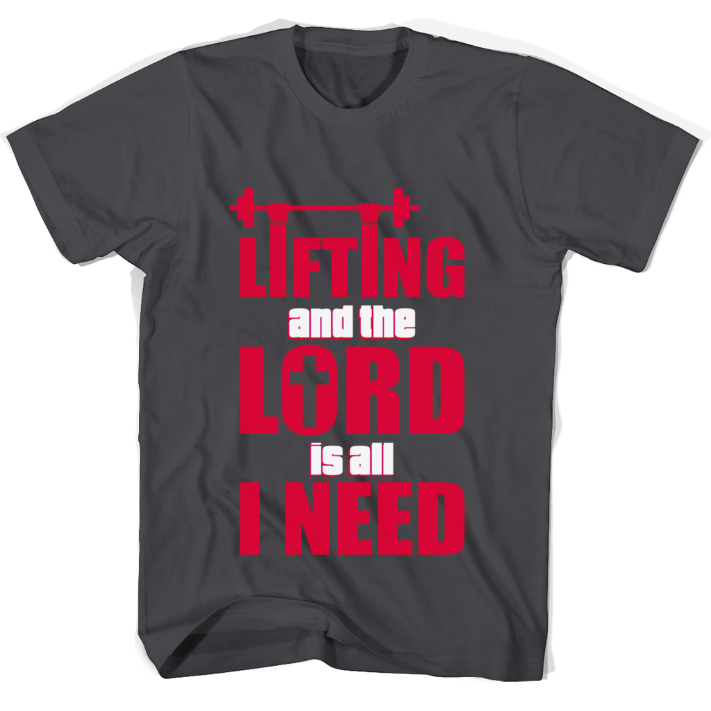 Lifting And The Lord Is All I Need T Shirts Lifting And The Lord Is All I Need T Shirts
