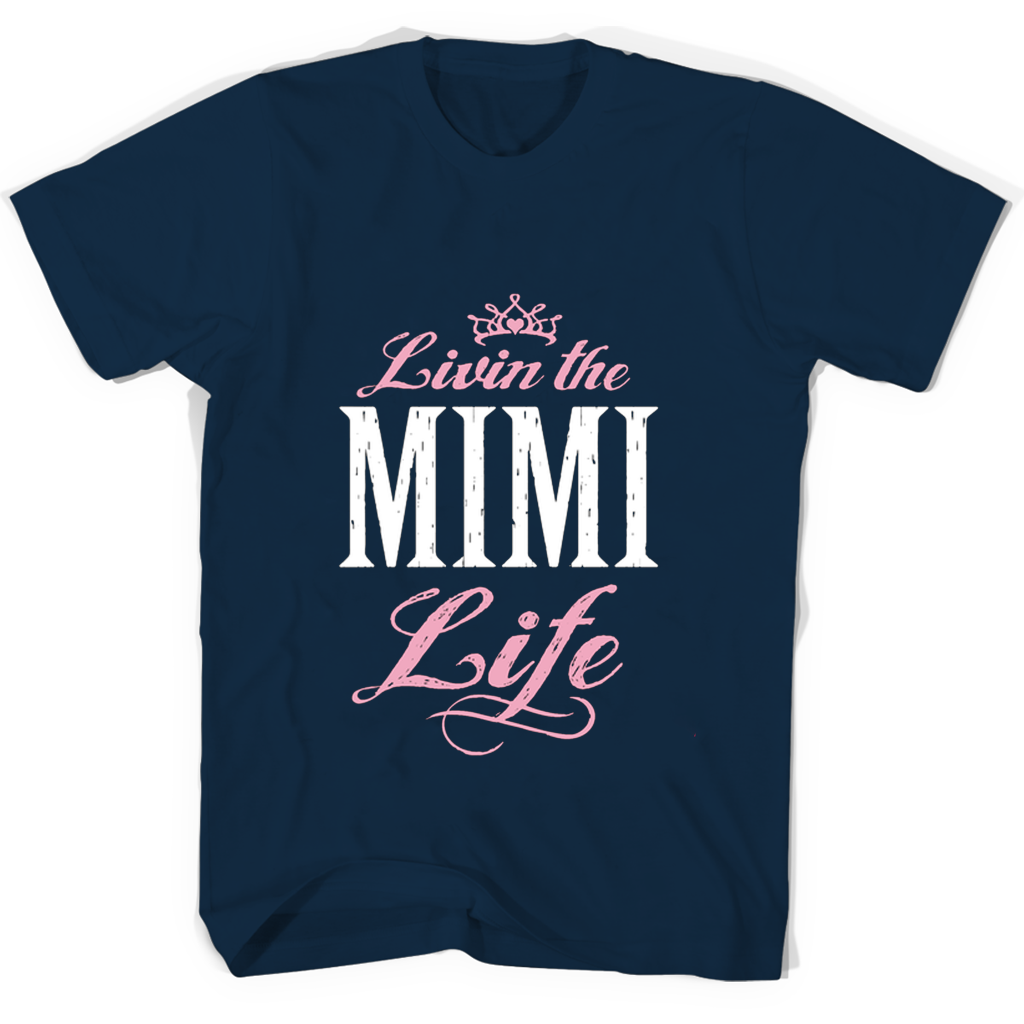 Livin The Mimi Life T Shirts Livin The Mimi Life T Shirts