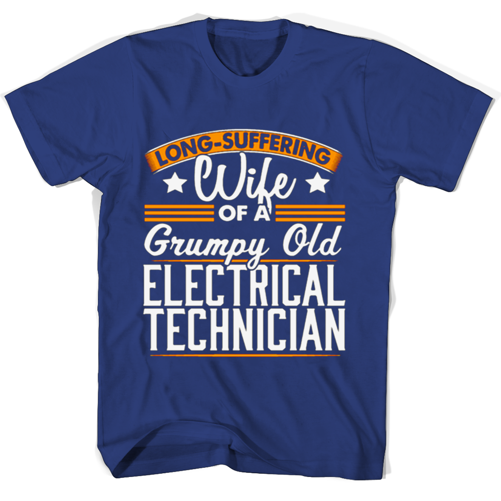 Long Suffering Wife Of A Grumpy Old Electrical Technician T Shirts Long Suffering Wife Of A Grumpy Old Electrical Technician T Shirts