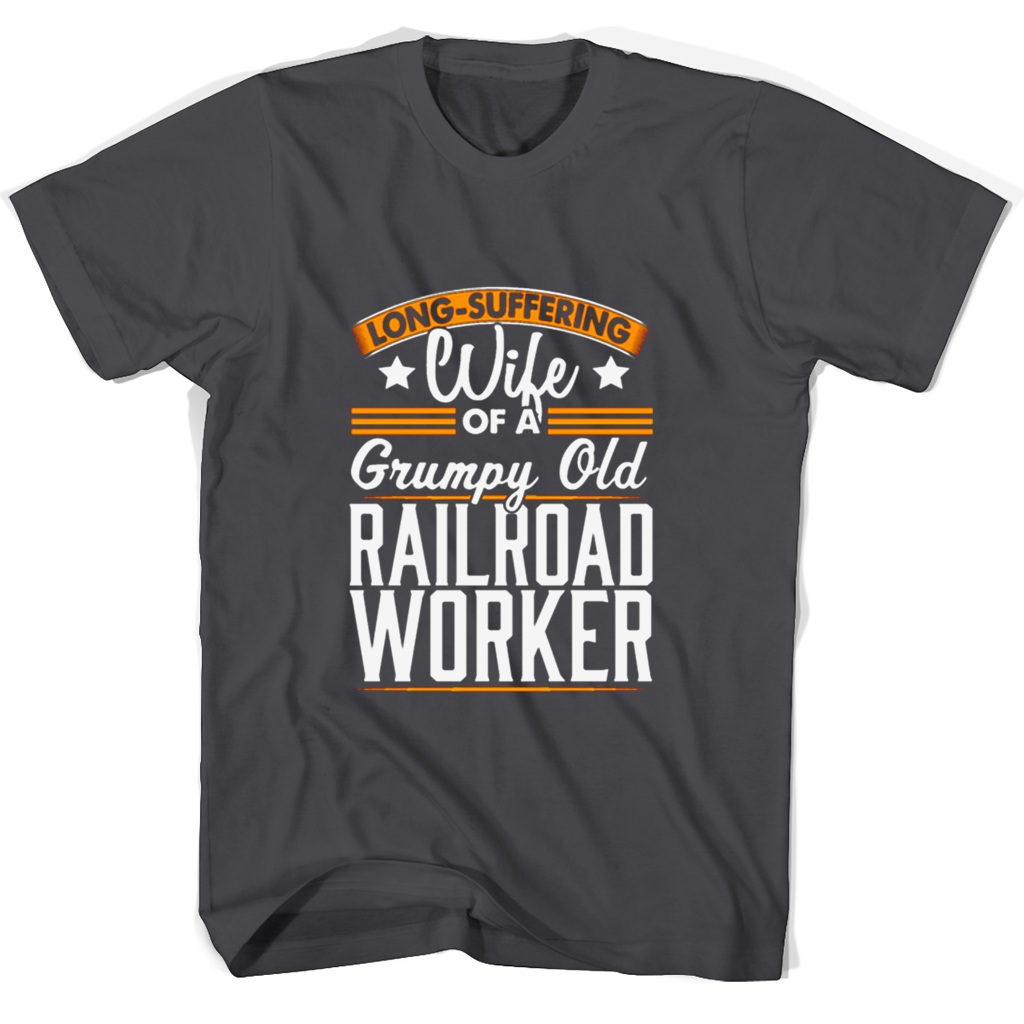 Long Suffering Wife Of A Grumpy Old Railroad Worker T Shirts Long Suffering Wife Of A Grumpy Old Railroad Worker T Shirts
