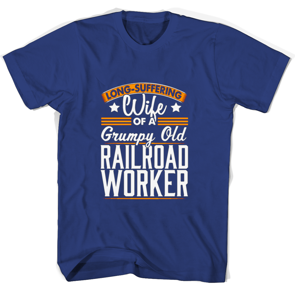 Long Suffering Wife Of A Grumpy Old Railroad Worker T Shirts Long Suffering Wife Of A Grumpy Old Railroad Worker T Shirts