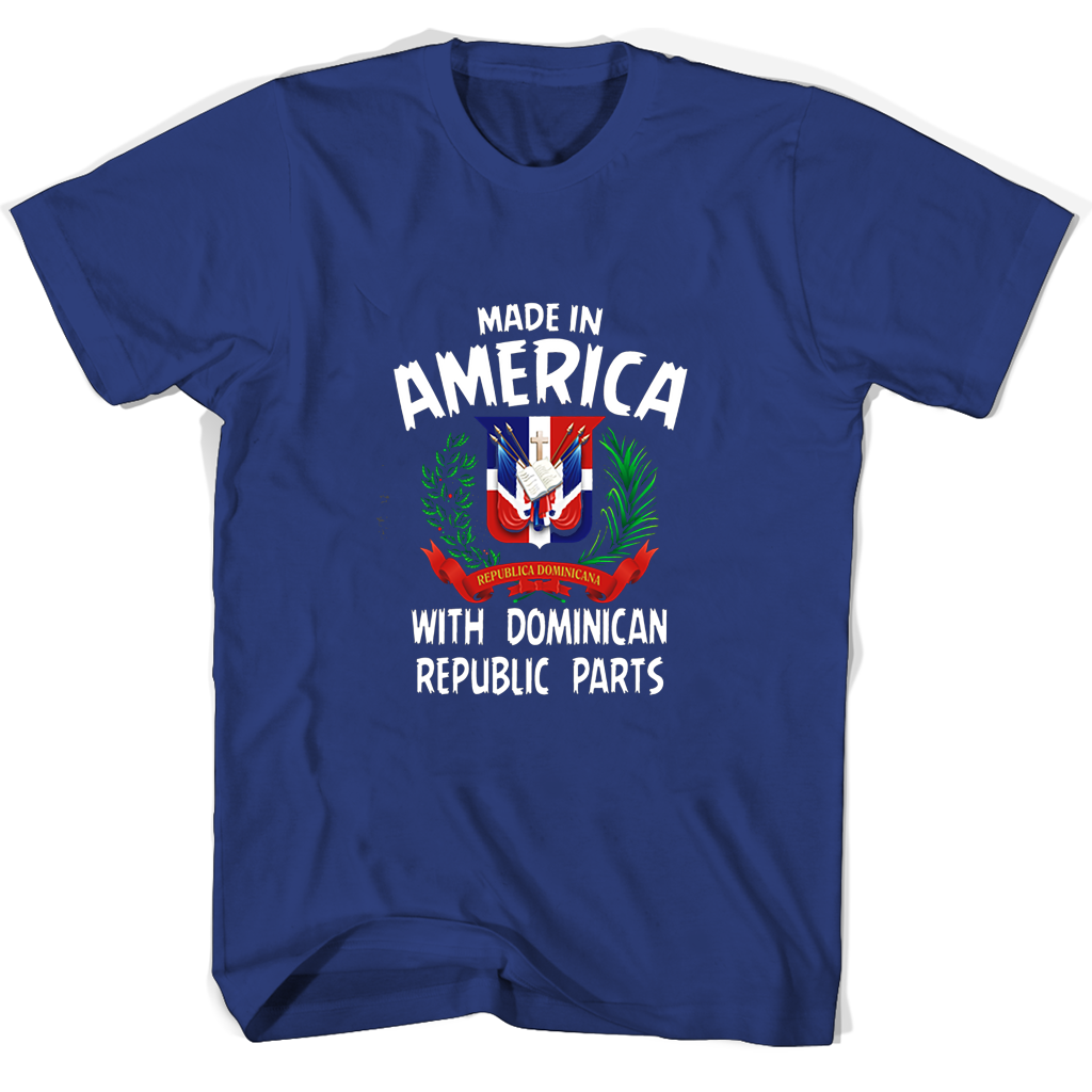 Made In America With Dominican Rupulic Parts T Shirts Made In America With Dominican Rupulic Parts T Shirts