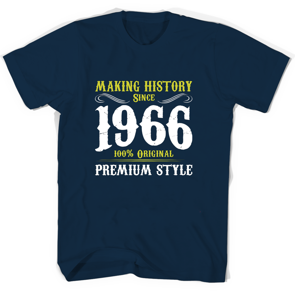 Making History Since 1966 100 Original Premium Style T Shirts Making History Since 1966 100 Original Premium Style T Shirts