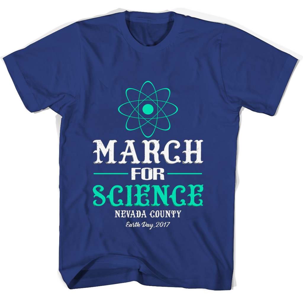 March For Science Nevada County Earth Day 2017 T Shirts March For Science Nevada County Earth Day 2017 T Shirts