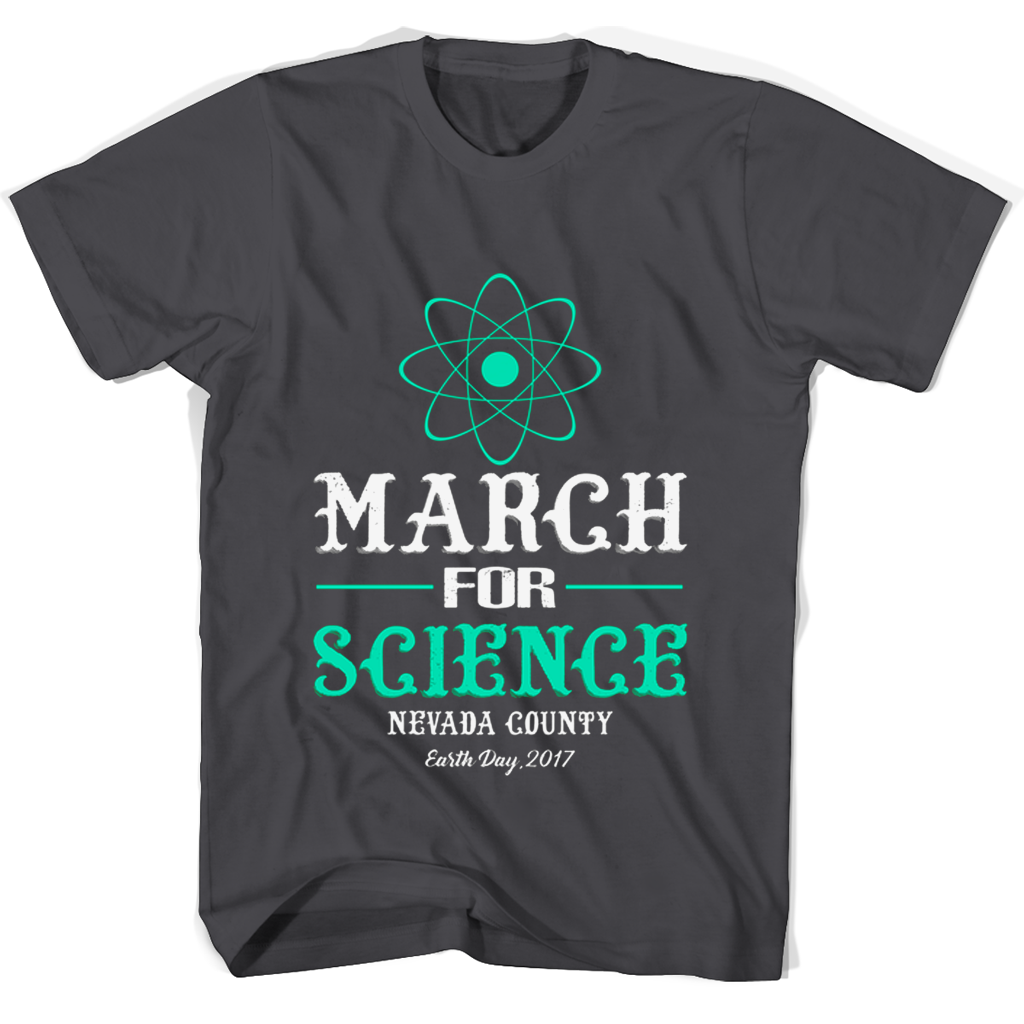 March For Science Nevada County Earth Day 2017 T Shirts March For Science Nevada County Earth Day 2017 T Shirts