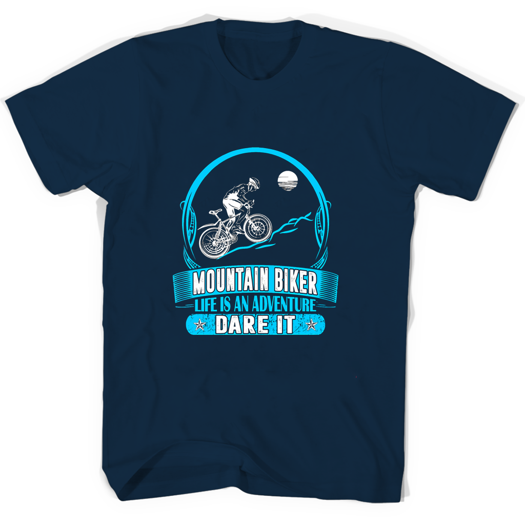 Mountain Biker Life Is An Adventure Dare It T Shirts