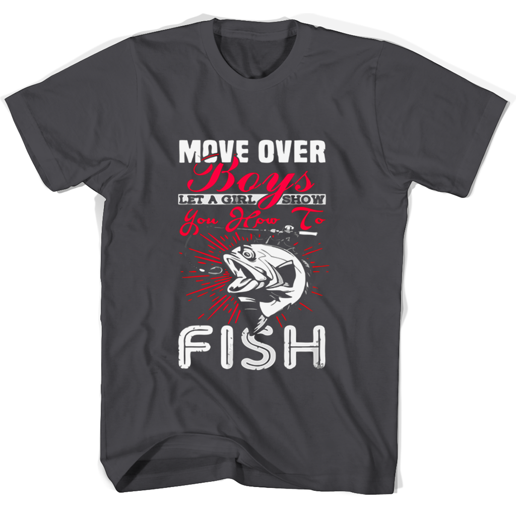 Move Over Boys You How To Fish T Shirts Move Over Boys You How To Fish T Shirts