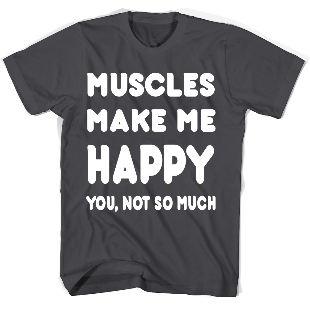 Muscles Me Happy You Not So Much Accessories T Shirts Muscles Me Happy You Not So Much Accessories T Shirts
