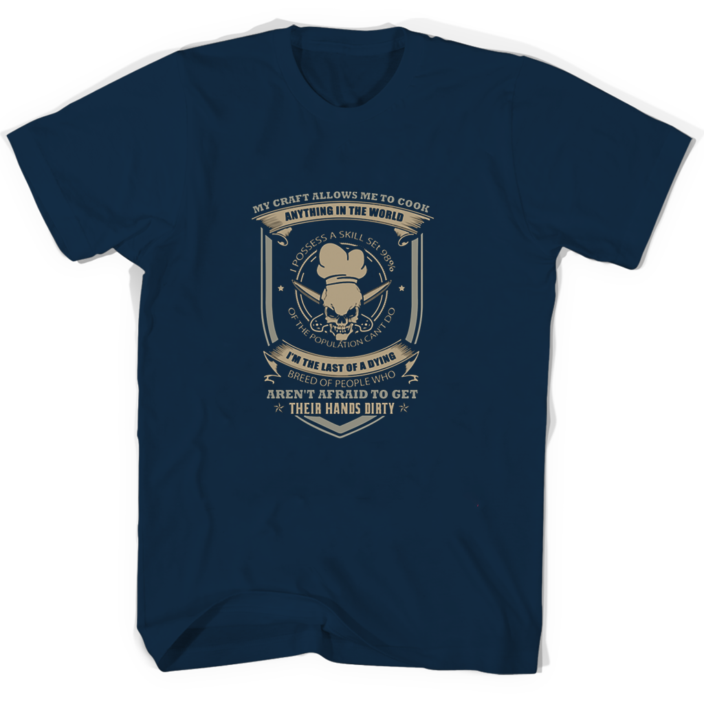 My Craft Allows Me To Cook Anything In The World I Posseess A Skill Set 98 T Shirts
