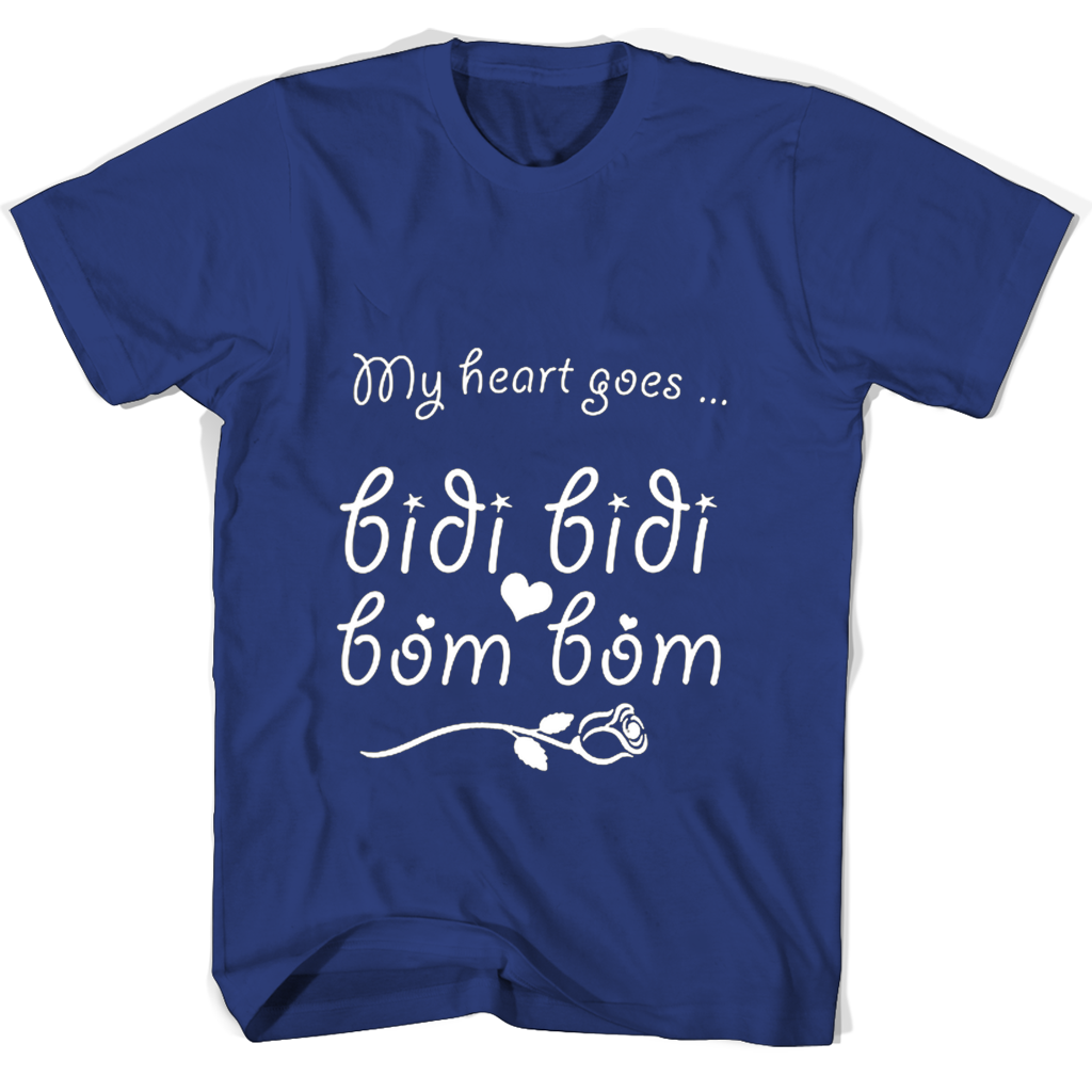 My Heart Goes Bidi Bidi Bom Bom T Shirts My Heart Goes Bidi Bidi Bom Bom T Shirts