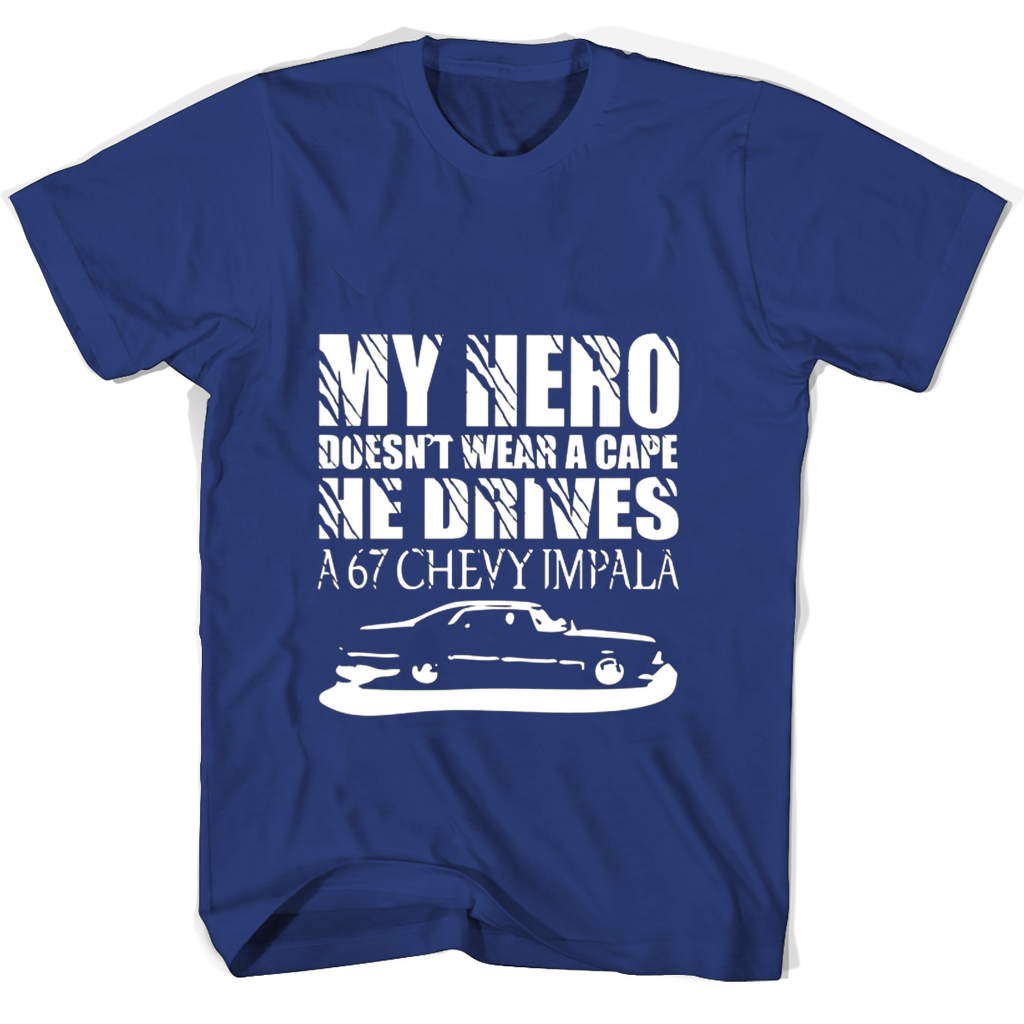 My Hero Doesnt Wear A Cape He Drives A 67 Chevy Impala T Shirts My Hero Doesnt Wear A Cape He Drives A 67 Chevy Impala T Shirts