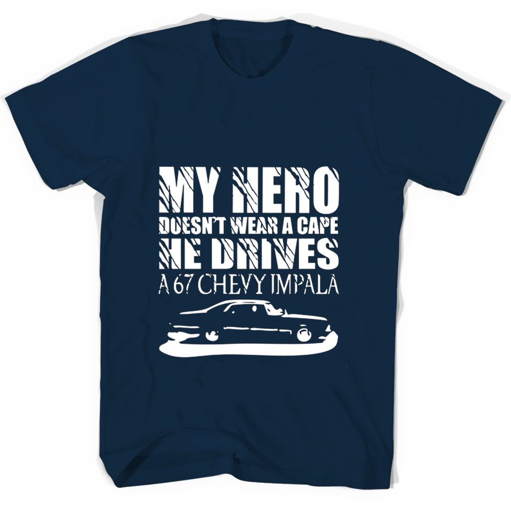 My Hero Doesnt Wear A Cape He Drives A 67 Chevy Impala T Shirts My Hero Doesnt Wear A Cape He Drives A 67 Chevy Impala T Shirts
