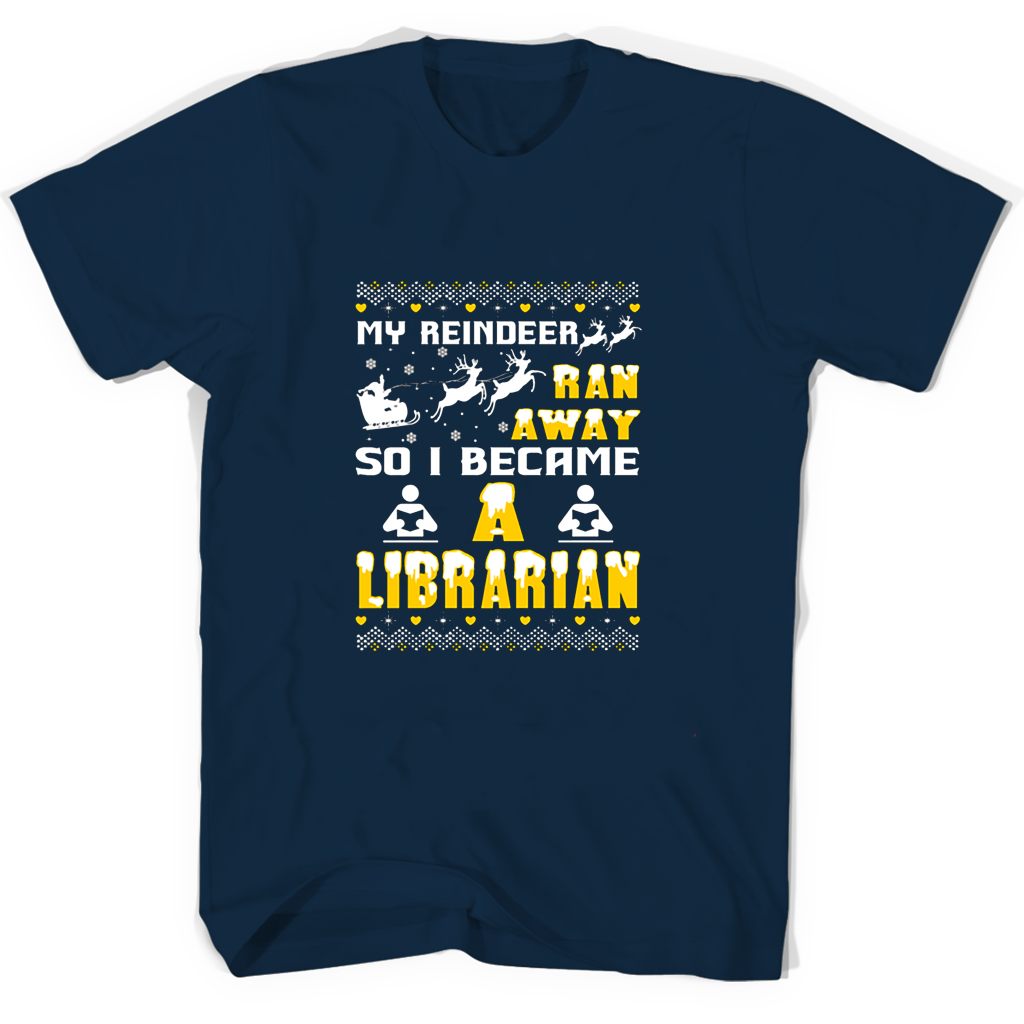 My Reindeer Ran Away So I Became A Librarian T Shirts