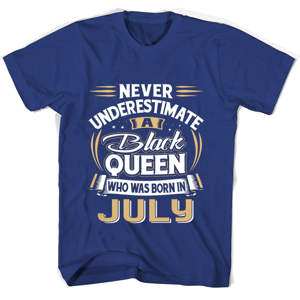 Never Underestimate A Black Queen Who Was Born In July T Shirts Never Underestimate A Black Queen Who Was Born In July T Shirts