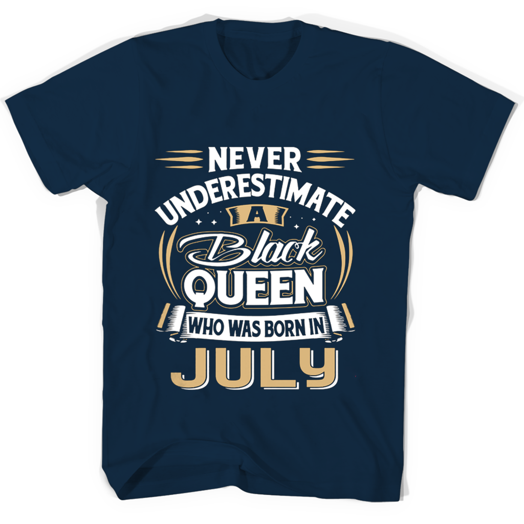 Never Underestimate A Black Queen Who Was Born In July T Shirts Never Underestimate A Black Queen Who Was Born In July T Shirts