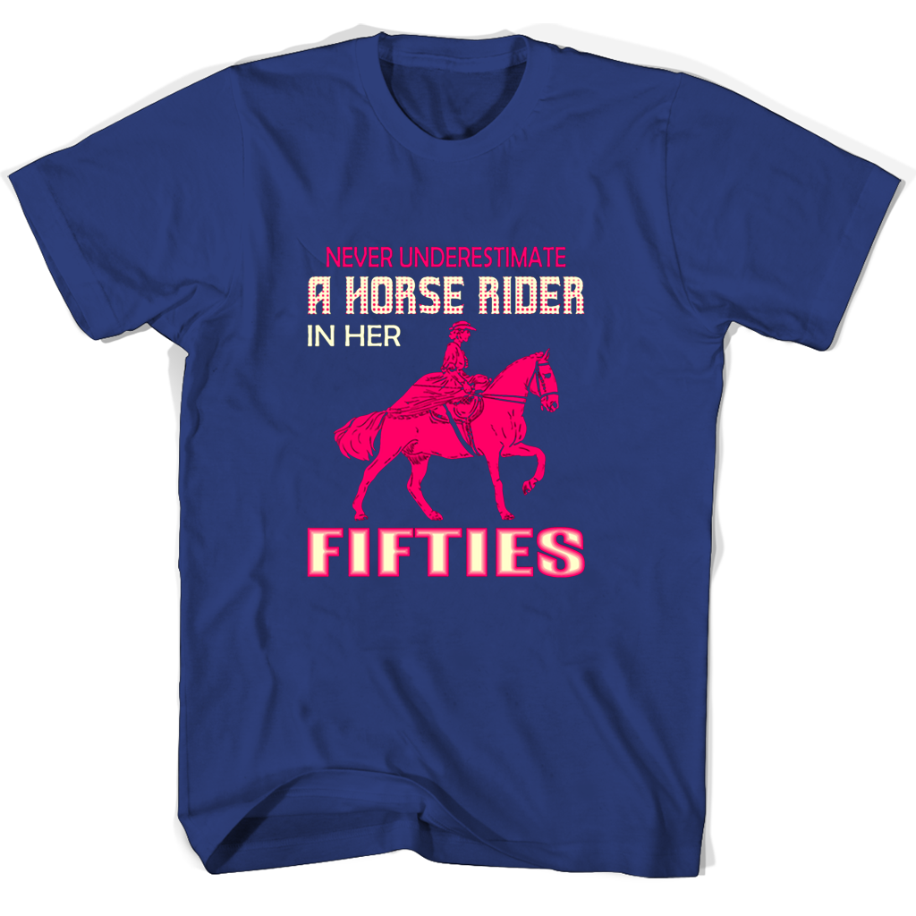 Never Underestimate A Horse Rider In Her Fifties T Shirts
